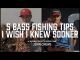 5 Bass Fishing Tips I Wish I Knew Sooner