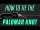 Are you really tying your Palomar the right way?